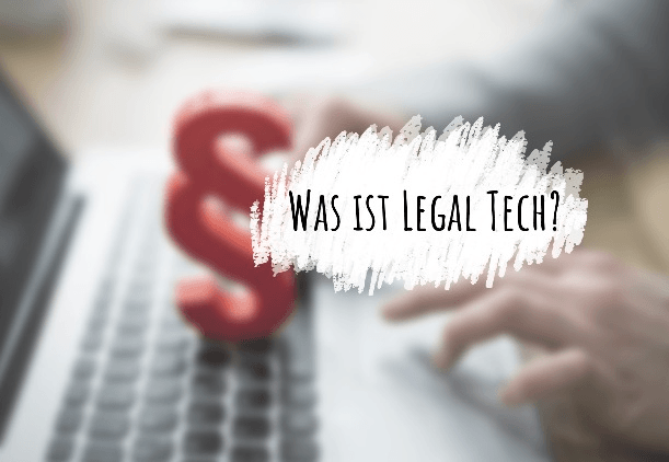 Was ist legal Tech?