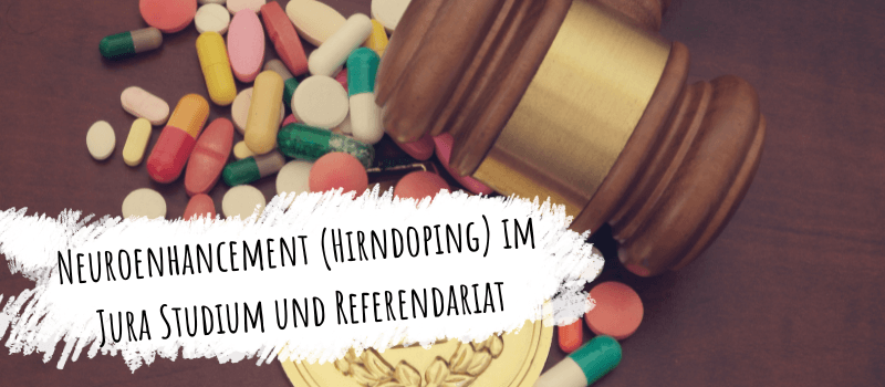 Neuroenhancement (Hirndoping) im Jura Studium und Referendariat